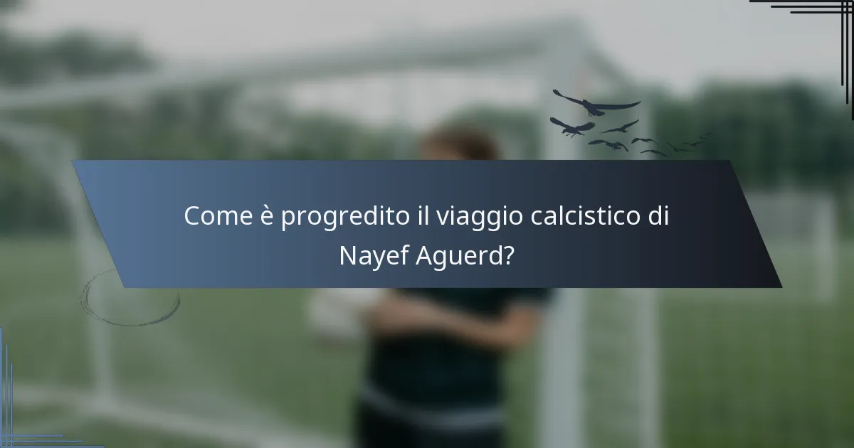 Come è progredito il viaggio calcistico di Nayef Aguerd?