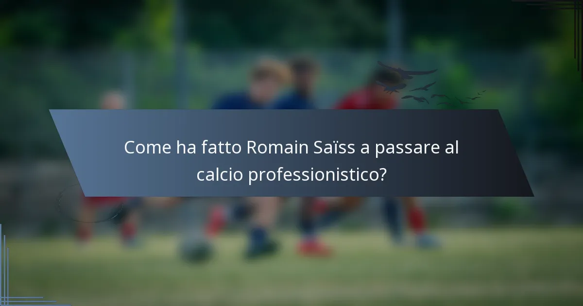 Come ha fatto Romain Saïss a passare al calcio professionistico?