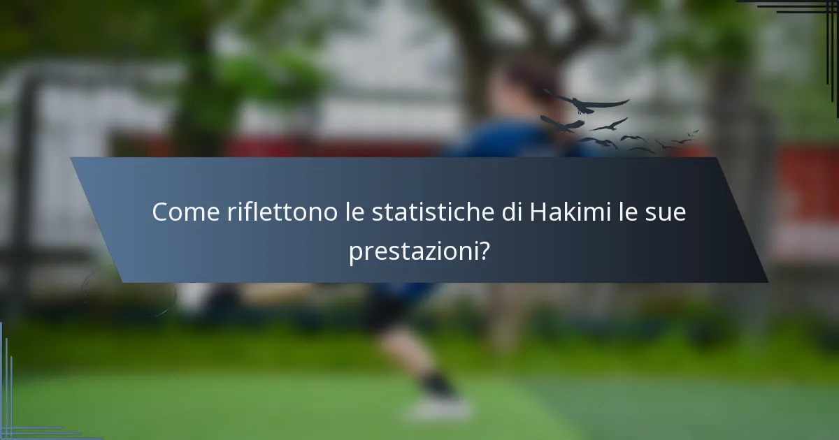 Come riflettono le statistiche di Hakimi le sue prestazioni?
