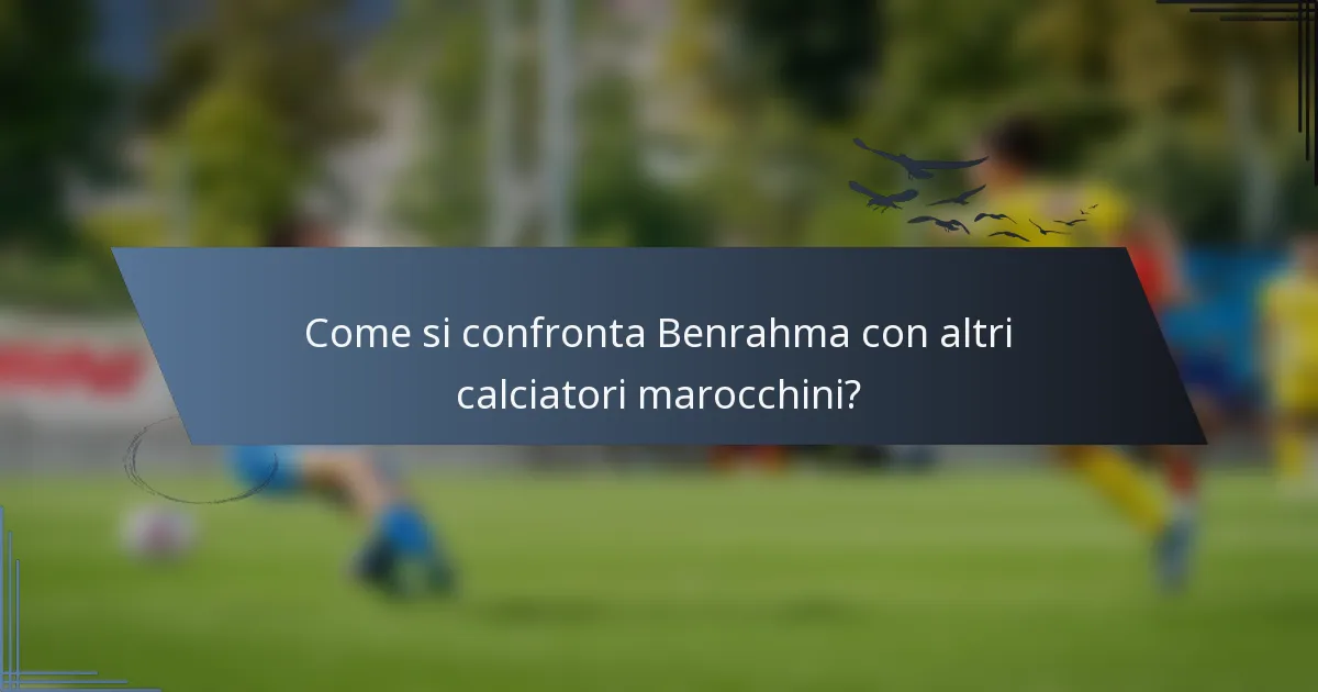 Come si confronta Benrahma con altri calciatori marocchini?