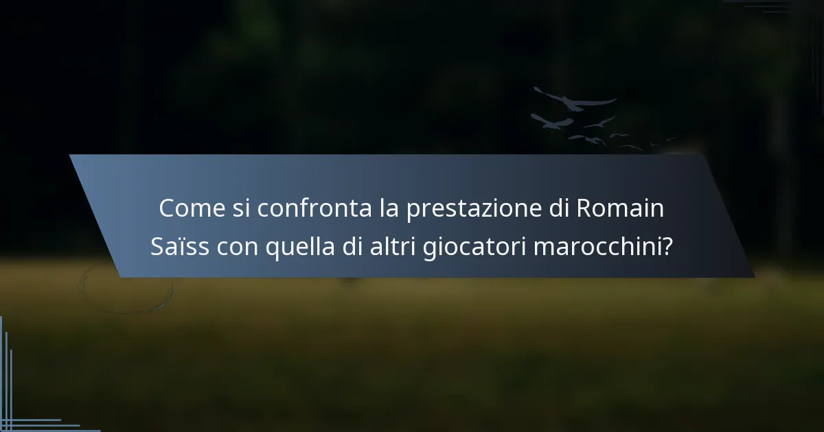 Come si confronta la prestazione di Romain Saïss con quella di altri giocatori marocchini?