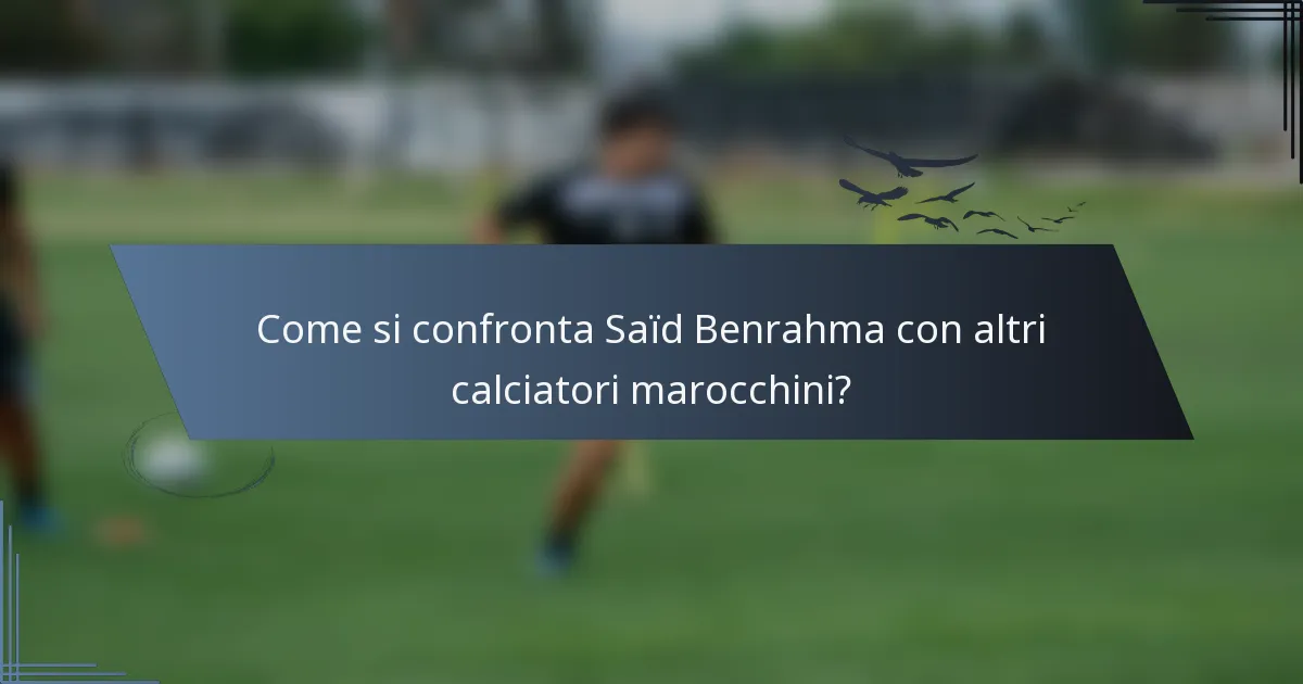Come si confronta Saïd Benrahma con altri calciatori marocchini?
