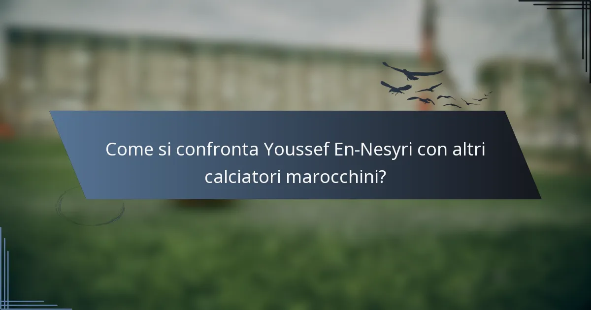Come si confronta Youssef En-Nesyri con altri calciatori marocchini?