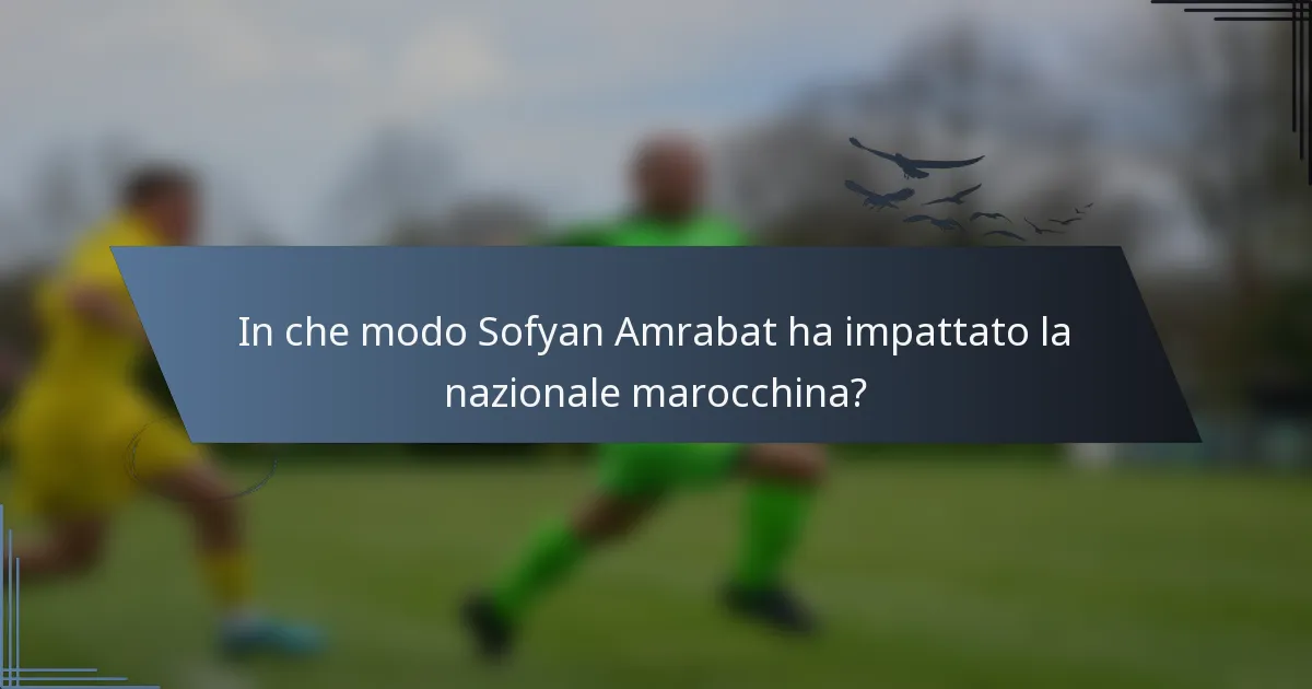 In che modo Sofyan Amrabat ha impattato la nazionale marocchina?