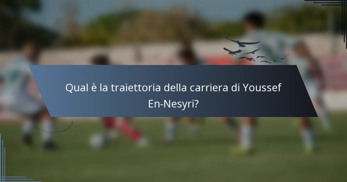 Qual è la traiettoria della carriera di Youssef En-Nesyri?