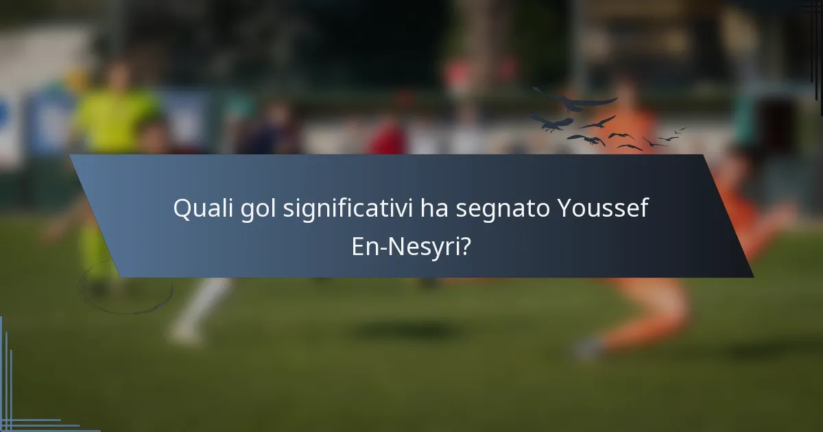 Quali gol significativi ha segnato Youssef En-Nesyri?