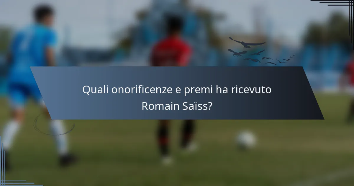 Quali onorificenze e premi ha ricevuto Romain Saïss?