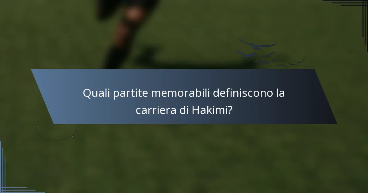 Quali partite memorabili definiscono la carriera di Hakimi?