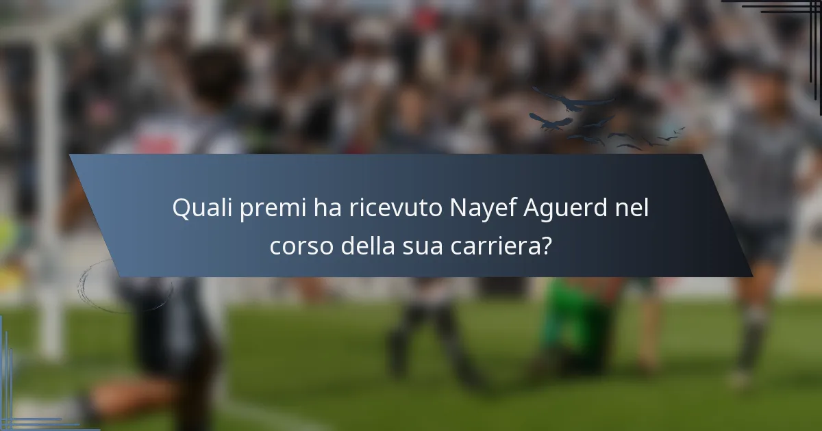 Quali premi ha ricevuto Nayef Aguerd nel corso della sua carriera?