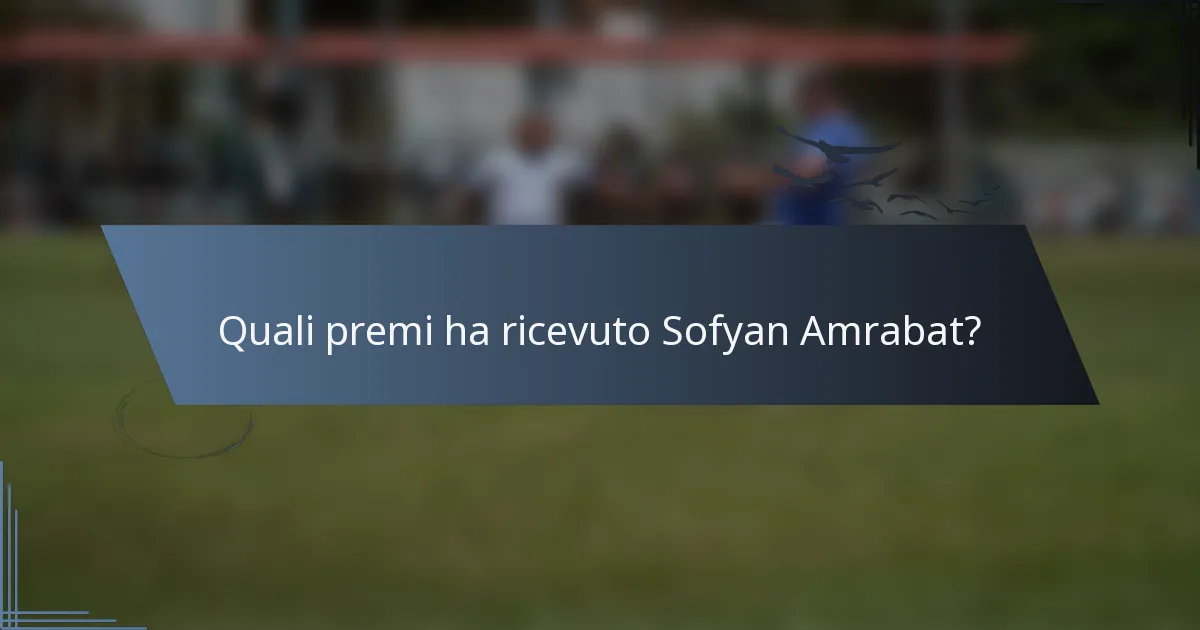 Quali premi ha ricevuto Sofyan Amrabat?