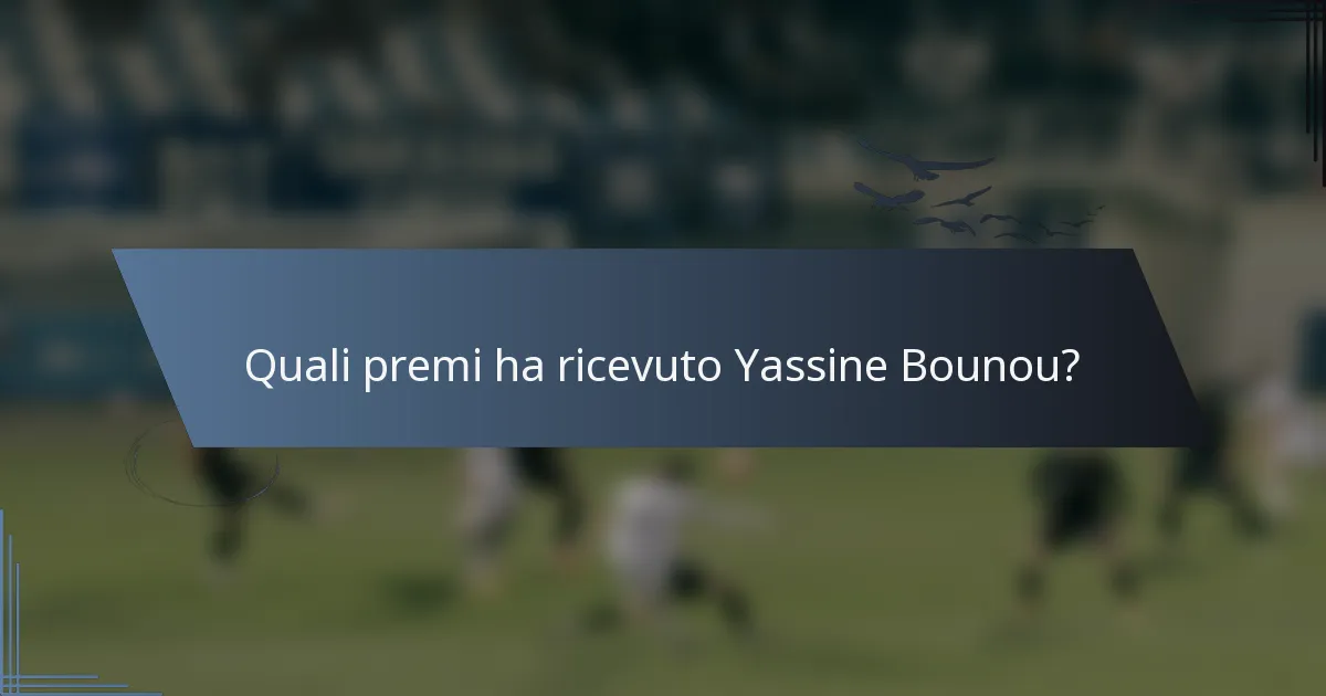 Quali premi ha ricevuto Yassine Bounou?