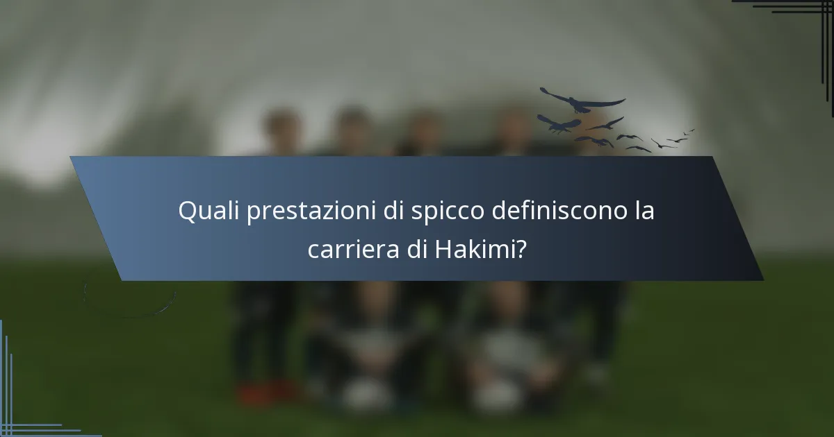 Quali prestazioni di spicco definiscono la carriera di Hakimi?