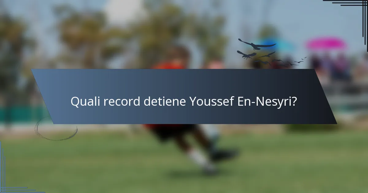 Quali record detiene Youssef En-Nesyri?