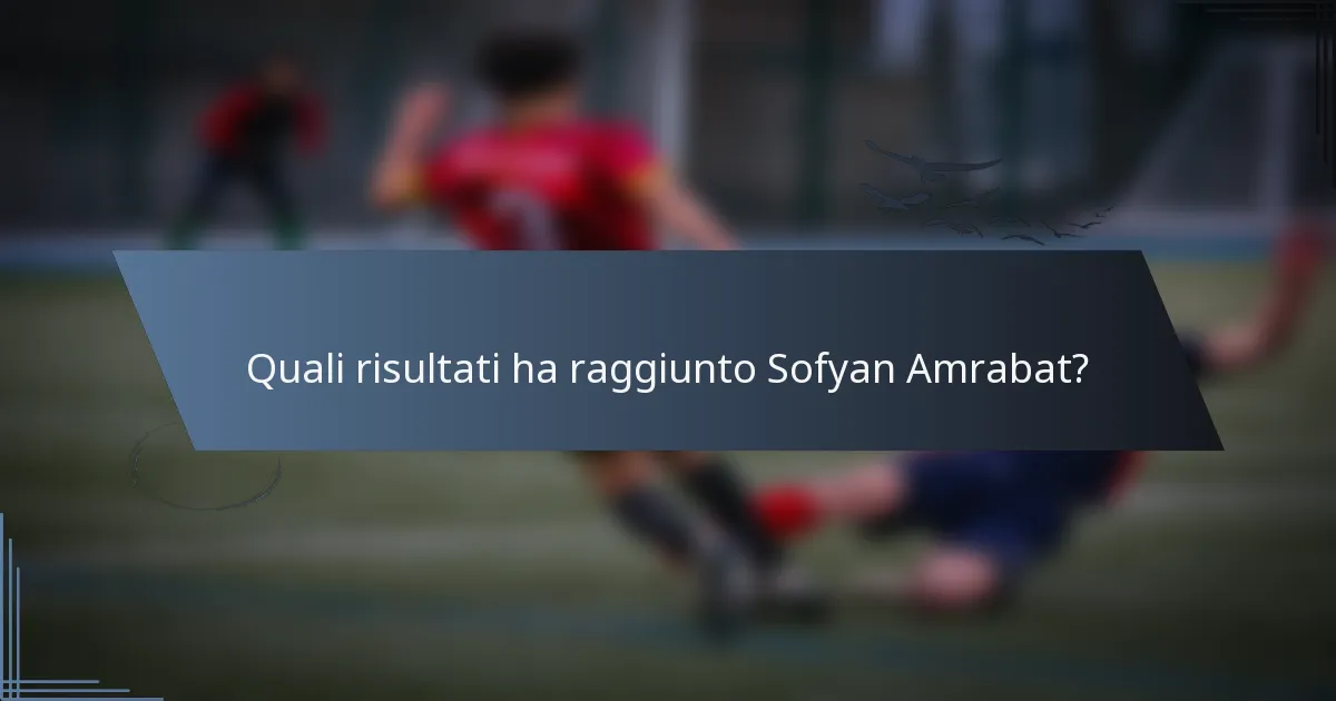 Quali risultati ha raggiunto Sofyan Amrabat?