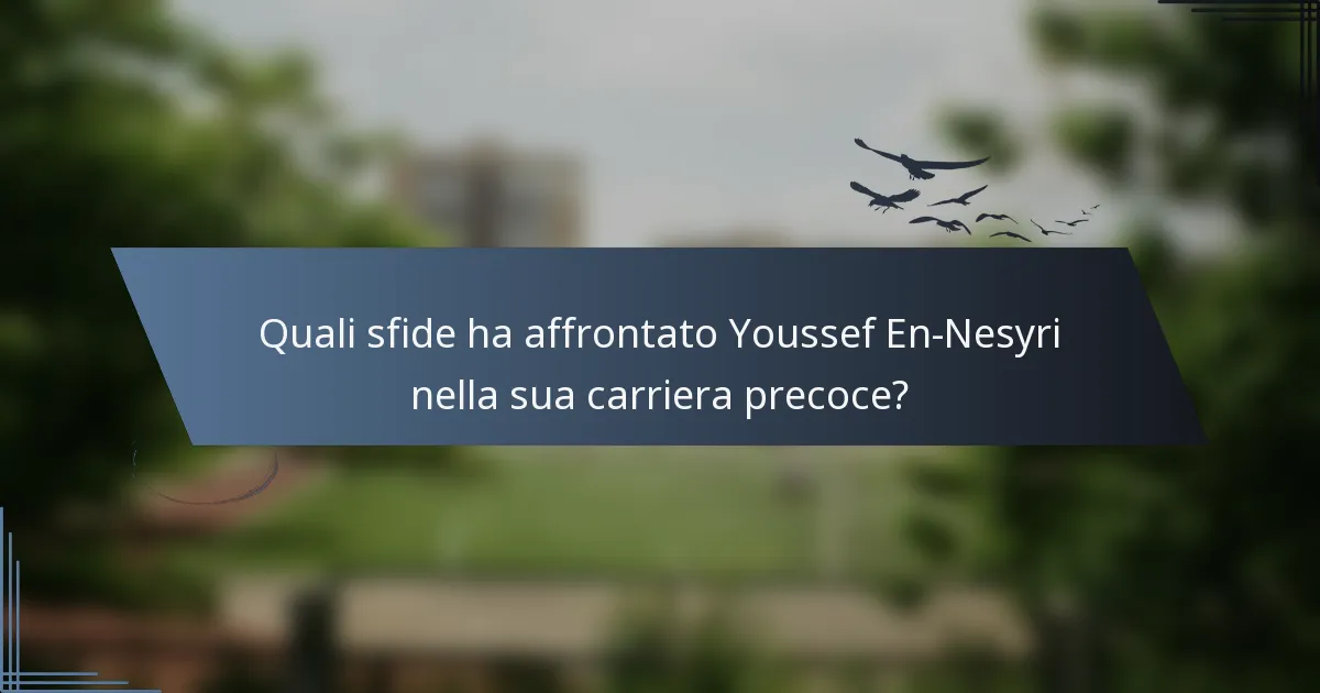 Quali sfide ha affrontato Youssef En-Nesyri nella sua carriera precoce?