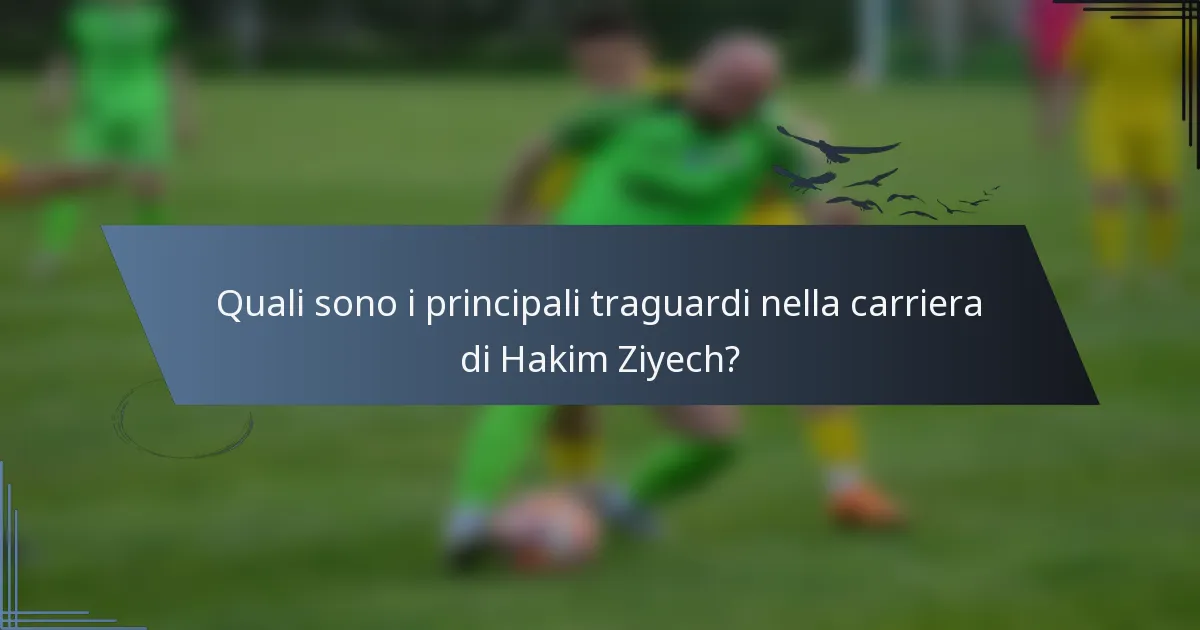 Quali sono i principali traguardi nella carriera di Hakim Ziyech?