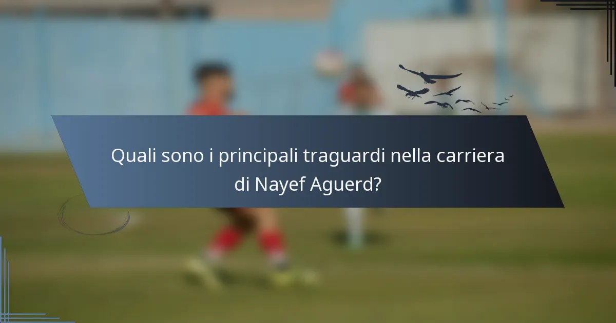 Quali sono i principali traguardi nella carriera di Nayef Aguerd?