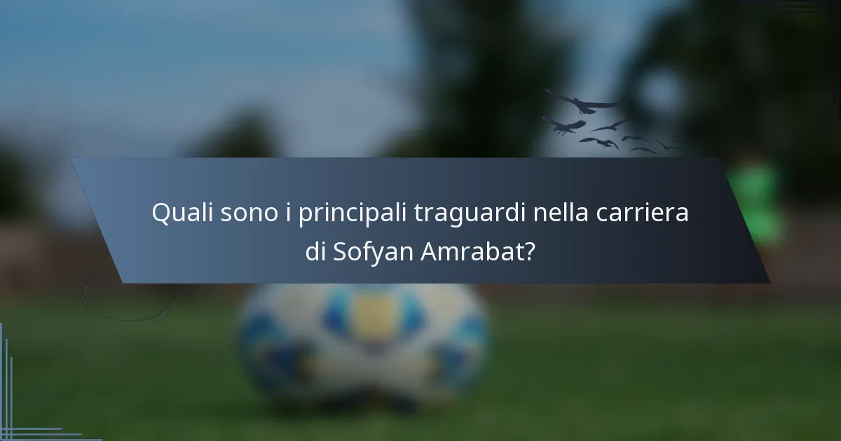Quali sono i principali traguardi nella carriera di Sofyan Amrabat?
