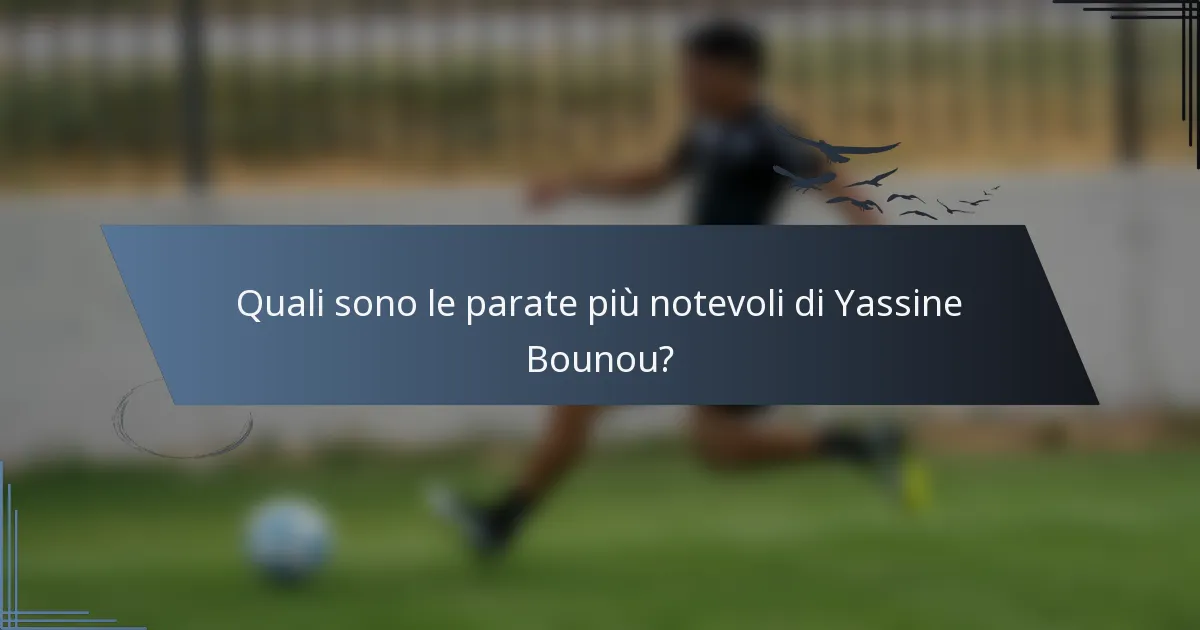 Quali sono le parate più notevoli di Yassine Bounou?