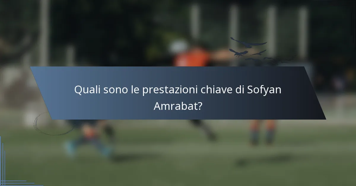 Quali sono le prestazioni chiave di Sofyan Amrabat?